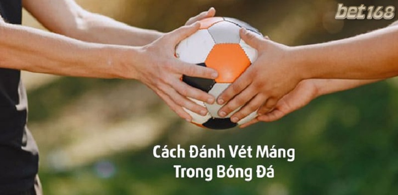 Đánh vét máng là gì? Cách đánh vét máng hiệu quả khi cá cược